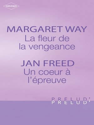 cover image of La fleur de la vengeance--Un coeur à l'épreuve (Harlequin Prélud')